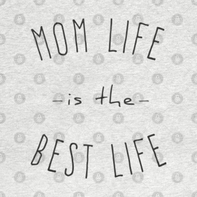 Mom Life is the Best Life T-Shirt by Flippin' Sweet Gear